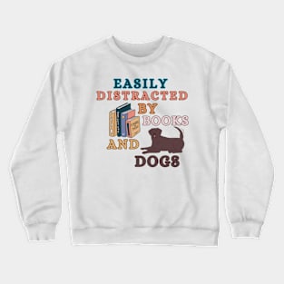 Easily Distracted By Books And Dogs - Labrador Retriever Crewneck Sweatshirt